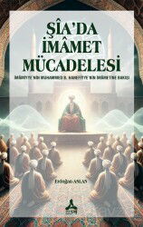 Şîa'da İmamet Mücadelesi İmamiyye'nin Muhammed B. Hanefiyye'nin İmametine Bakışı - Son Çağ Yayınları - Akademik