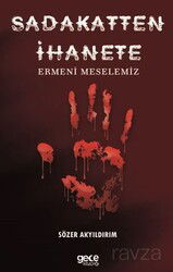 Sadakatten İhanete / Ermeni Meselemiz - Gece Kitaplığı