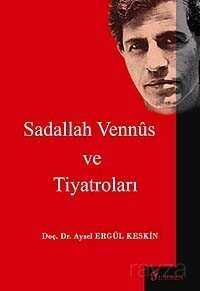 Sadallah Vennus ve Tiyatroları - Fenomen Yayıncılık