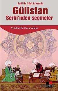 Sadi ile Sudi Arasında Gülistan Şerhi'nden Seçmeler - Kesit Yayınları