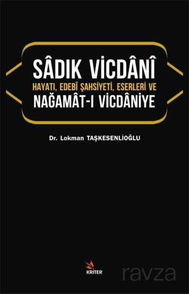 Sadık Vicdani Hayatı, Edebi Şahsiyeti, Eserleri ve Nağamat-ı Vicdaniye - Kriter Basım Yayın Dağıtım