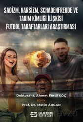 Sadizm, Narsizm, Schadenfreude ve Takım Kimliği İlişkisi: Futbol Taraftarları Araştırması - Efe Akademi Yayınları