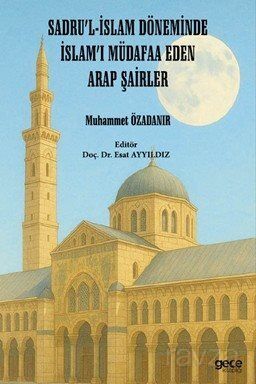 Sadru'l-İslam Döneminde İslam'ı Müdafaa Eden Arap Şairler - 1