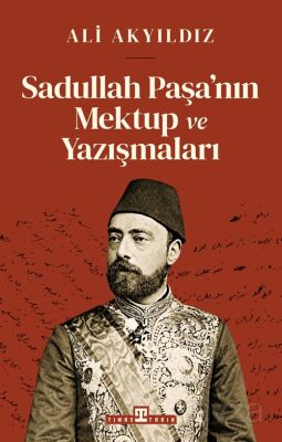 Sadullah Paşa'nın Mektup ve Yazışmaları - 1