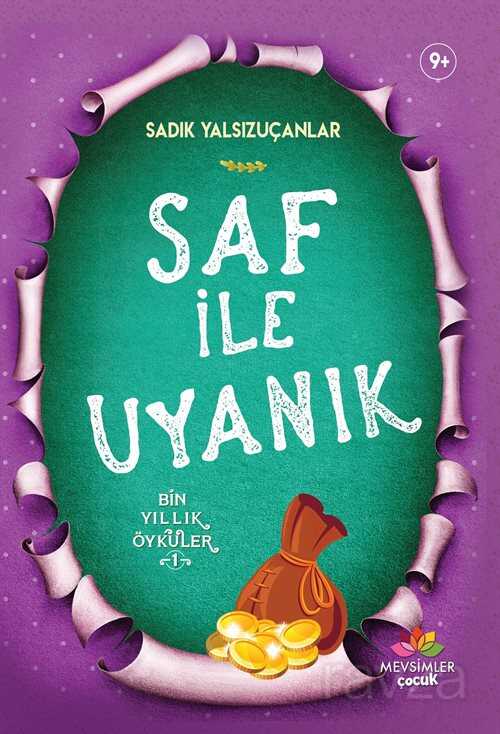 Saf İle Uyanık / Bin Yıllık Öyküler 1 - Mevsimler Çocuk