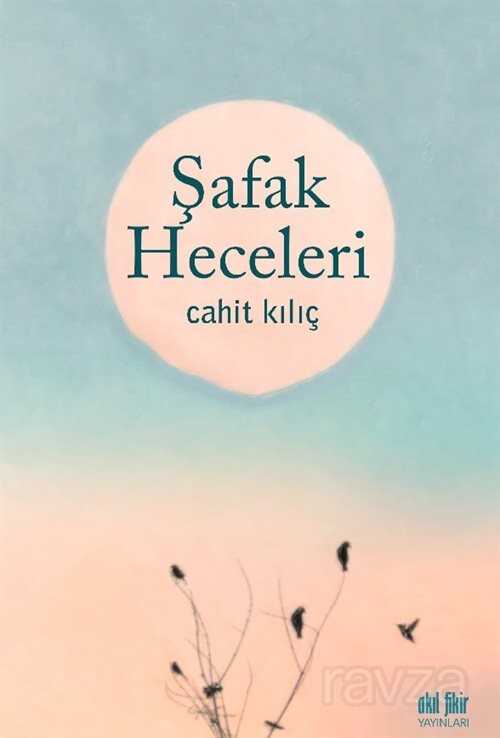 Şafak Heceleri - Akıl Fikir Yayınları