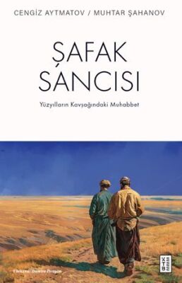 Şafak Sancısı / Yüzyılların Kavşağındaki Muhabbet - 1