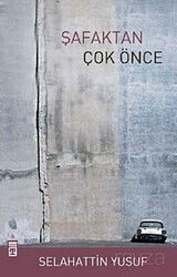 Şafaktan Çok Önce - Timaş Yayınları