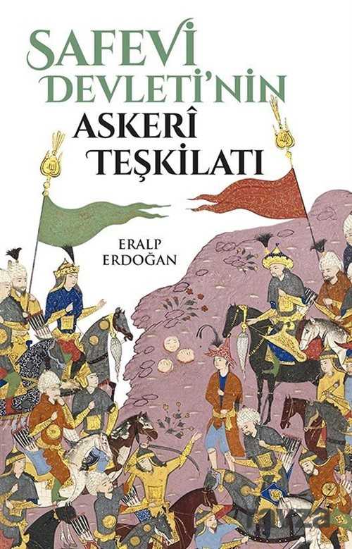 Safevi Devleti'nin Askeri Teşkilatı - Yeditepe Yayınevi