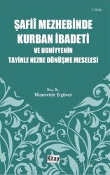 Şafiî Mezhebinde Kurban İbadeti ve Udhiyyenin Tayinle Nezre Dönüşme Meselesi - Kitap Dünyası (Konya)