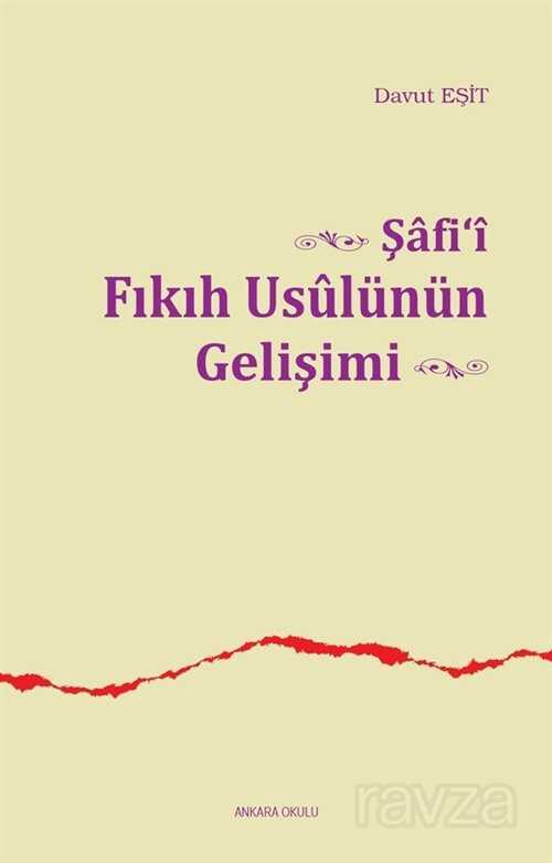 Şafi'i Fıkıh Usulünün Gelişimi - Ankara Okulu Yayınları