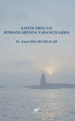Safiye Erol'un Romanlarında Yabancılaşma - 1