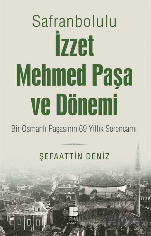 Safranbolulu İzzet Mehmed Paşa ve Dönemi - Bilge Kültür Sanat