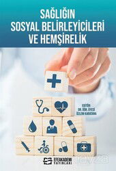 Sağlığın Sosyal Belirleyicileri Ve Hemşirelik - Efe Akademi Yayınları