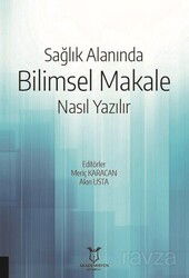 Sağlık Alanında Bilimsel Makale Nasıl Yazılır - Akademisyen Kitabevi