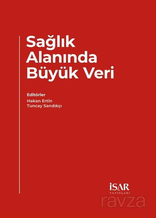 Sağlık Alanında Büyük Veri - İSAR (İst. Araştırma ve Eğitim Vakfı Yay.)