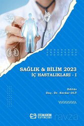 Sağlık - Bilim 2023: İç Hastalıkları -I - Efe Akademi Yayınları