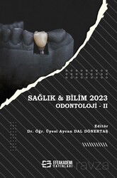 Sağlık - Bilim 2023: Odontoloji II - Efe Akademi Yayınları