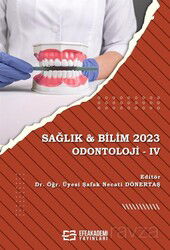 Sağlık - Bilim 2023: Odontoloji IV - Efe Akademi Yayınları