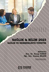 Sağlık - Bilim 2023: Sağlık ve Hemşirelikte Yönetim - Efe Akademi Yayınları