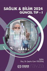 Sağlık - Bilim 2024: Güncel Tıp I - Efe Akademi Yayınları