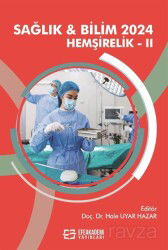 Sağlık - Bilim 2024: Hemşirelik - II - Efe Akademi Yayınları