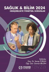 Sağlık - Bilim 2024: Hemşirelikte Yönetsel Sorunlar - Efe Akademi Yayınları