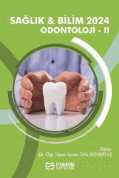 Sağlık - Bilim 2024: Odontoloji II - Efe Akademi Yayınları