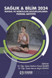 Sağlık - Bilim 2024: Ruhsal ve Nörolojik Bozukluklarda Fiziksel Aktivite - Efe Akademi Yayınları