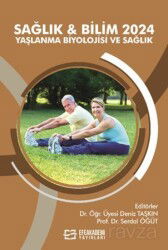 Sağlık - Bilim 2024: Yaşlanma Biyolojisi ve Sağlık - Efe Akademi Yayınları