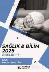 Sağlık - Bilim 2025: Ebelik 1 - Efe Akademi Yayınları