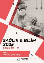 Sağlık - Bilim 2025: Ebelik II - Efe Akademi Yayınları