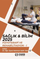 Sağlık - Bilim 2025: Fizyoterapi ve Rehabilitasyon 1 - Efe Akademi Yayınları