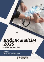 Sağlık - Bilim 2025: Güncel Tıp II - Efe Akademi Yayınları