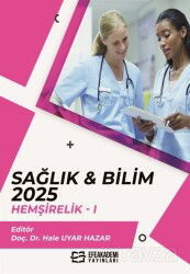Sağlık - Bilim 2025: Hemşirelik 1 - Efe Akademi Yayınları