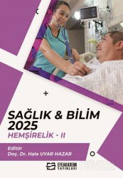 Sağlık - Bilim 2025: Hemşirelik II - Efe Akademi Yayınları