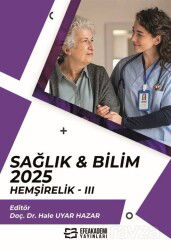 Sağlık - Bilim 2025: Hemşirelik III - Efe Akademi Yayınları