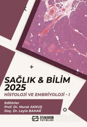 Sağlık - Bilim 2025: Histoloji ve Embriyoloji 1 - Efe Akademi Yayınları