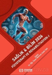 Sağlık - Bilim 2026: Fizyoterapi ve Rehabilitasyon I - Efe Akademi Yayınları