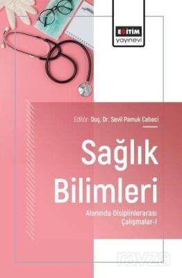 Sağlık Bilimleri Alanında Disiplinlerarası Çalışmalar-I - 1