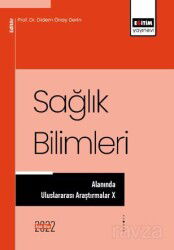 Sağlık Bilimleri Alanında Uluslararası Araştırmalar X - Eğitim Kitabevi