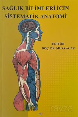 Sağlık Bilimleri İçin Sistematik Anatomi - 1