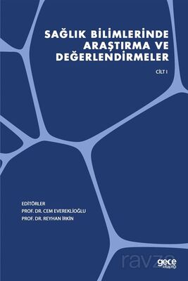 Sağlık Bilimlerinde Araştırma ve Değerlendirmeler Cilt 1 - 1