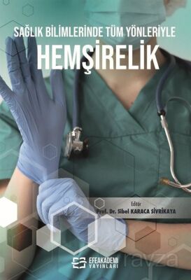 Sağlık Bilimlerinde Tüm Yönleriyle Hemşirelik - 1