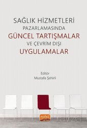 Sağlık Hizmetleri Pazarlamasında Güncel Tartışmalar ve Çevrim Dışı Uygulamalar - Nobel Bilimsel