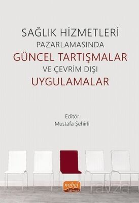 Sağlık Hizmetleri Pazarlamasında Güncel Tartışmalar ve Çevrim Dışı Uygulamalar - 1