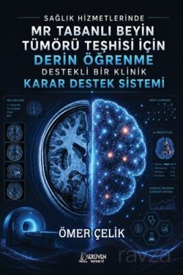 Sağlık Hizmetlerinde Mr Tabanlı Beyin Tümörü Teşhisi İçin Derin Öğrenme Destekli Bir Klinik Karar De - 1