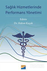 Sağlık Hizmetlerinde Performans Yönetimi - Siyasal Kitabevi