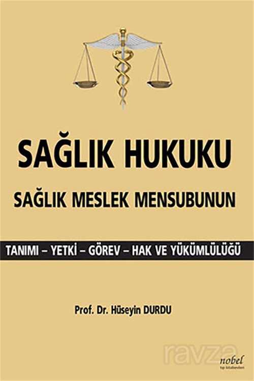 Sağlık Hukuku Sağlık Meslek Mensubunun Tanımı - Yetki - Görev - Hak ve Yükümlülüğü - 1