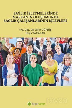 Sağlık İşletmelerinde Markanın Oluşumunda Sağlık Çalışanlarının İşlevleri - 1